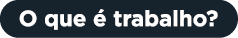 O que   trabalho 