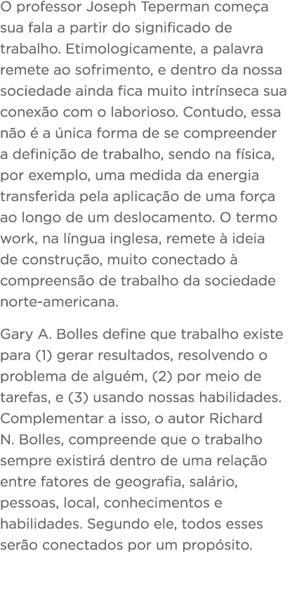 O professor Joseph Teperman come a sua fala a partir do significado de trabalho  Etimologicamente, a palavra remete a   