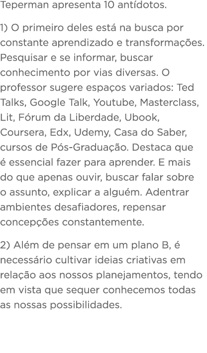 Teperman apresenta 10 ant dotos  1) O primeiro deles est  na busca por constante aprendizado e transforma  es  Pesqui   