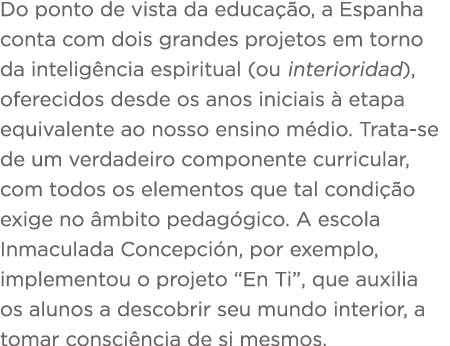 Do ponto de vista da educa  o, a Espanha conta com dois grandes projetos em torno da intelig ncia espiritual (ou inte   