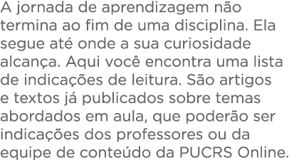  A jornada de aprendizagem n o termina ao fim de uma disciplina  Ela segue at  onde a sua curiosidade alcan a  Aqui v   