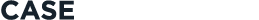 CASE