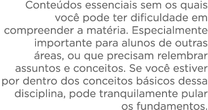Conteúdos essenciais sem os quais você pode ter dificuldade em compreender a matéria  Especialmente importante para a   