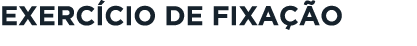 Exercício de fixação