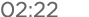02:22