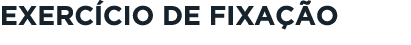 Exercício de fixação