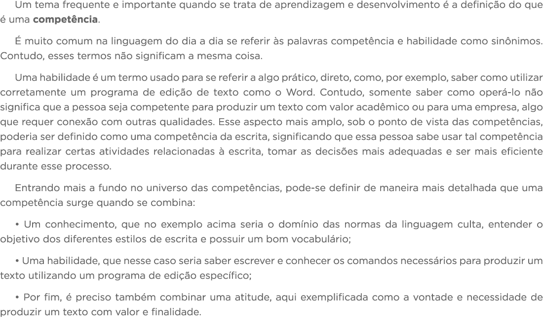 Um tema frequente e importante quando se trata de aprendizagem e desenvolvimento é a definição do que é uma competênc   