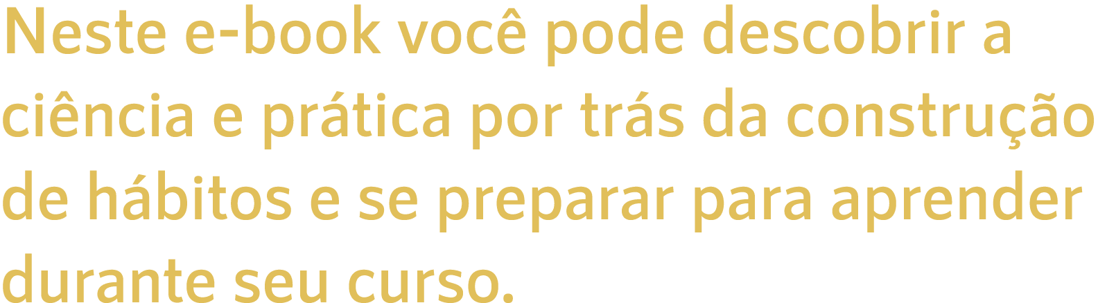 Neste e book voc pode descobrir a ci ncia e pr tica por tr s da constru  o de h bitos e se preparar para aprender du...